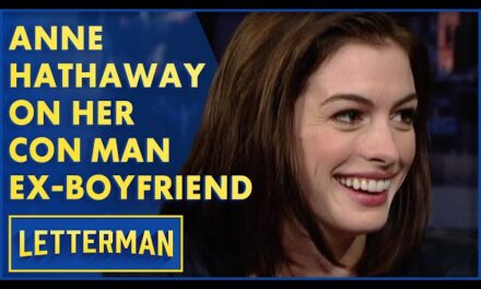 Anne Hathaway Reveals Relationship with Con Man on David Letterman’s Talk Show
