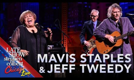 Mavis Staples and Jeff Tweedy Deliver Powerful Rendition of “Freedom Highway” on The Late Show with Stephen Colbert